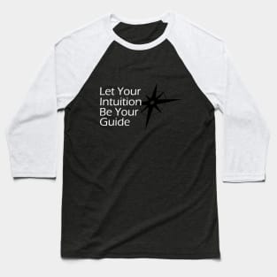 Let Your Intuition Be Your Guide Baseball T-Shirt